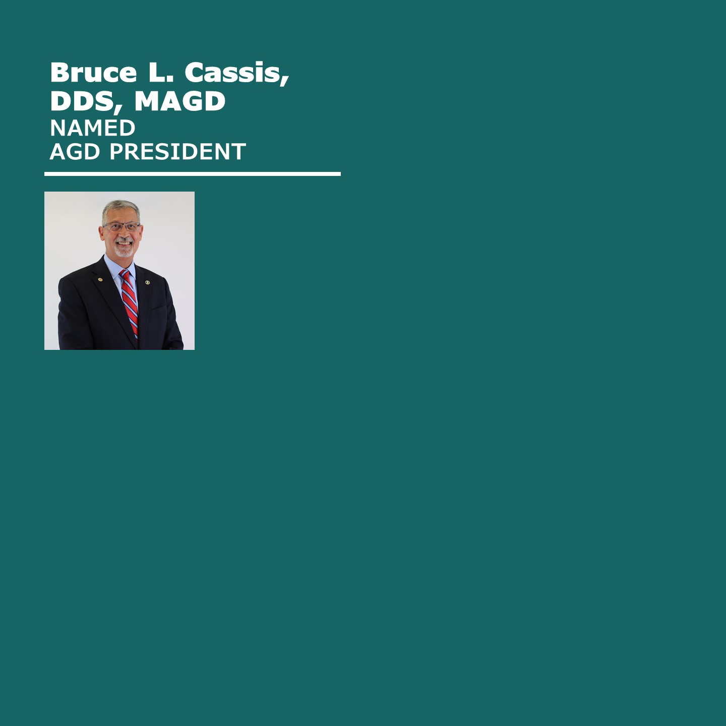 Bruce L. Cassis, DDS, FAGD, AGD President